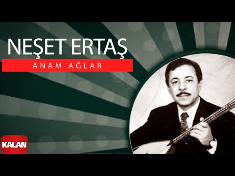 Neşet Ertaş - Anam Ağlar