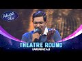 Pakistan Idol Episode 10 Sarfaraz Ali Dekho Ye Kaun Agaya By Akhlaq Ahmed Theater Round