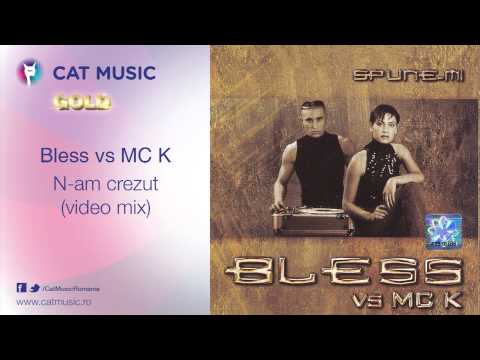 Bless vs MC K - N-am crezut (video mix)