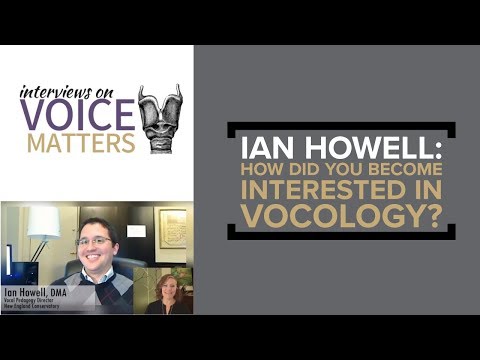 Ian Howell: How did you become interested in vocology?