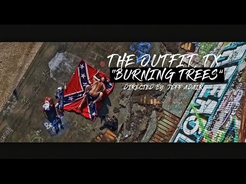 The Outfit, TX ft. Ricky Fontaine - Burning Trees (SHOT WITH RED EPIC) - DIRECTED X JEFF ADAIR