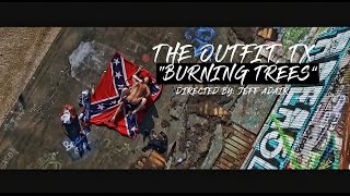 The Outfit, TX ft. Ricky Fontaine - Burning Trees (SHOT WITH RED EPIC) - DIRECTED X JEFF ADAIR
