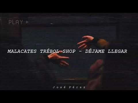Malacates Trébol Shop - Déjame Llegar [Letra]