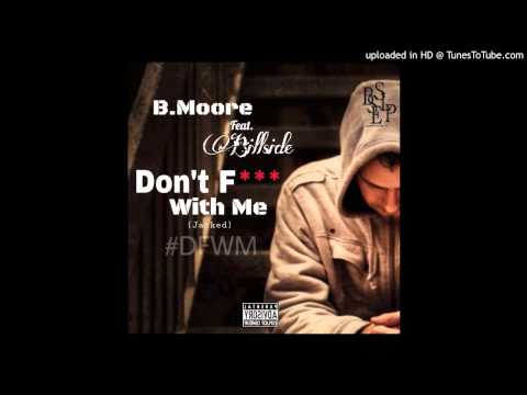 B.Moore Feat. Billside- Don't Fuck With Me