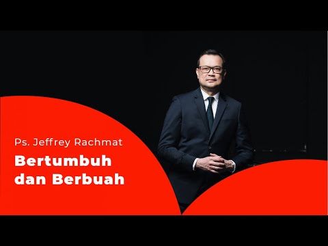 Ps. Jeffrey Rachmat - Bertumbuh dan Berbuah