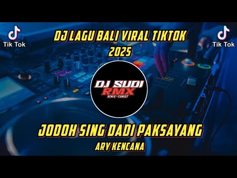DJ JODOH SING DADI PAKSAYANG - ARY KENCANA VIRAL TIKTOK || DJ SUDI RMX