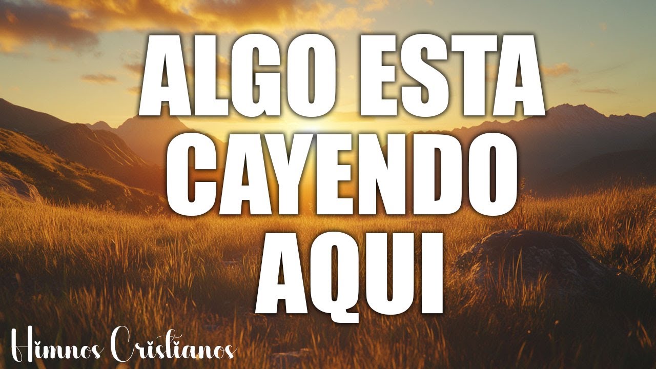Himnos Cristianos Más Hermosos | Algo Esta Cayendo Aqúi🙏la Canción Cristiana Mas Hermosa Del Mundo