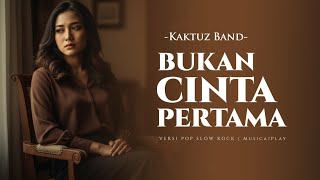 Download lagu Bukan Cinta Pertama – Kaktuz Band | Pop Slow Rock Version by MusicaiPlay mp3