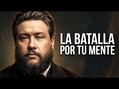 LA BATALLA POR TU MENTE Que Nadie Te Enseñó | Charles Spurgeon Enseñanzas 2025