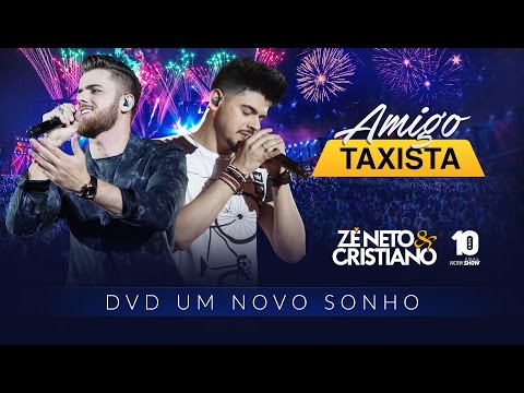 Zé Neto e Cristiano - AMIGO TAXISTA - DVD Um Novo Sonho
