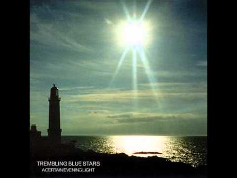 Trembling blue stars - she's always there