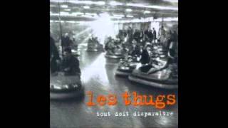 Les Thugs "tout doit disparaitre" Full Album