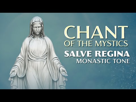 Chant of the Mystics: Gregorian Chant "Salve Regina" (Monastic Tone) - Hymn to Purity