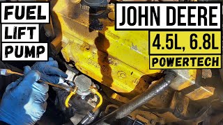 JOHN DEERE FUEL LIFT PUMP REPLACEMENT | JOHN DEERE POWERTECH 6.8L 4.5L