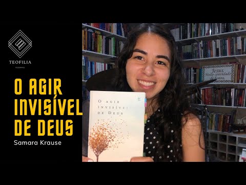 O agir invisível de Deus - Luciano Subirá (Samara Krause)