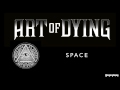 Art of Dying - Space (Audio Stream) 