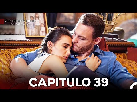 Qué Pasa Si Amas Demasiado Capitulo 39 (Doblado En Español)