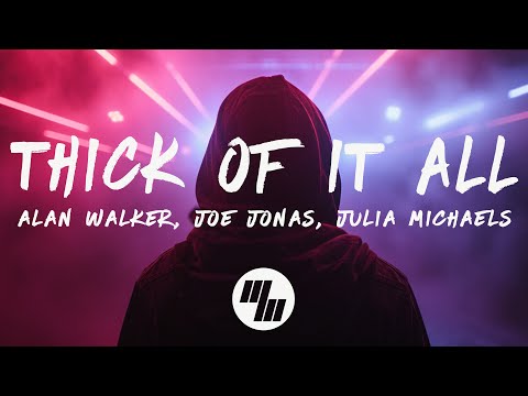 Alan Walker - Thick Of It All (Lyrics) ft.  Joe Jonas, Julia Michaels
