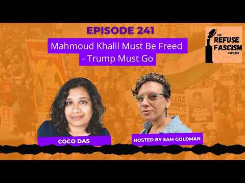 Ep 241 Mahmoud Khalil Must Be Freed - Trump Must Go