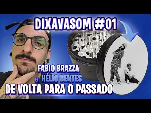 Fábio Brazza - De Volta Para o Passado ft. Hélio Bentes | DIXAVASOM #01