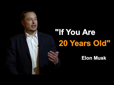 Elon Musk - If You Are 20 Years Old