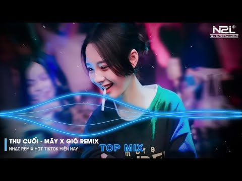 Thu Cuối Remix - Là Anh Remix - Mây Remix - Đã Từ Rất Lâu Rồi - Cùng đi cùng đi ngàn năm về sau....