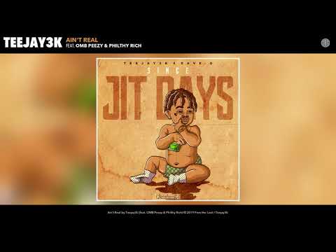 Teejay3k - Ain't Real (feat. OMB Peezy & Philthy Rich) (Audio)