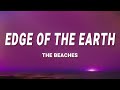 The Beaches - Edge Of The Earth (Lyrics)