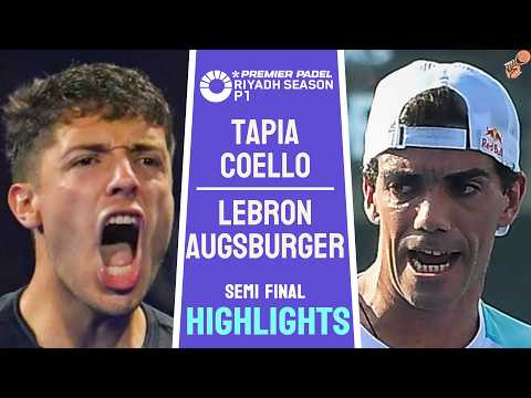 SEMI FINAL🔥| TAPIA & COELLO VS LEBRON & AUGSBURGER | PREMIER PADEL RIYADH P1 | HIGHLIGHTS