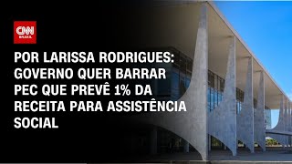 Vídeo: Governo quer barrar PEC que prevê 1% da receita para assistência social | CNN PRIME TIME