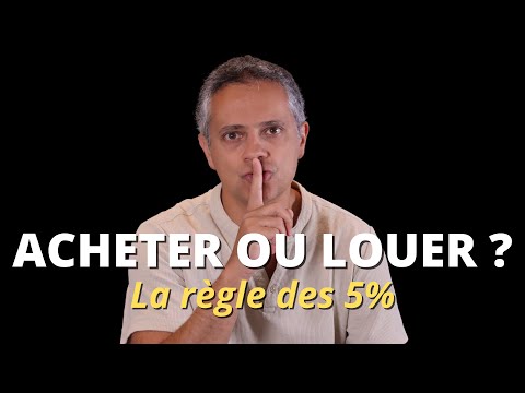 Acheter ou Louer sa résidence principale ? La règle simple des 5%.