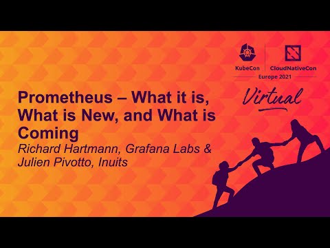 Prometheus – What it is, What is New, and What is Coming - Richard Hartmann & Julien Pivotto