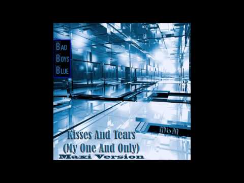 Kisses And Tears Maxi Version - Bad Boys Blue