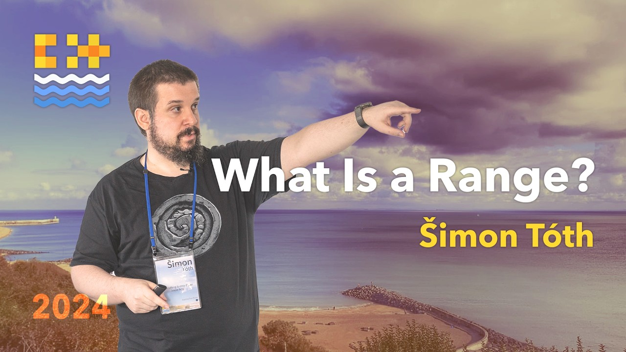 What Is a Range in C++? - Šimon Tóth - C++ on Sea 2024