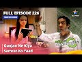 Full Episode 226 Miley Jab Hum Tum Gunjan Ne Kiya Samrat Ko Yaad Starbharat