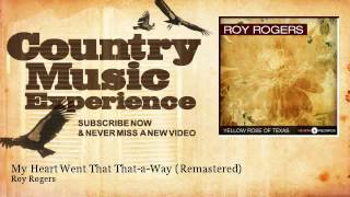 Roy Rogers - My Heart Went That That-a-Way - Remastered - Country Music Experience