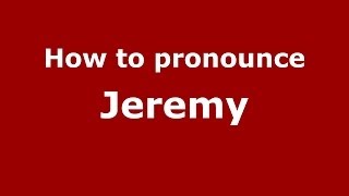 How to pronounce Jeremy