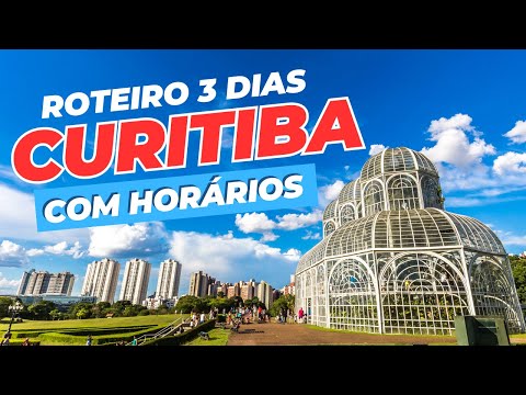 Roteiro completo de 3 dias em Curitiba, 2023, com horários e sequência geográfica!