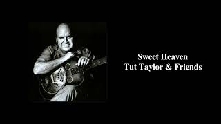 Sweet Heaven - Tut Taylor &amp; Friends