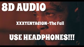 (8D AUDIO!!!)XXXTENTACION-The Fall(USE HEADPHONES!!!)