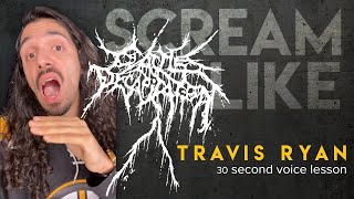 Scream like Travis Ryan from Cattle Decapitation
