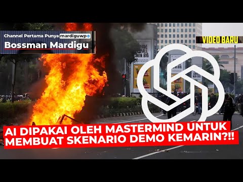 AI DIPAKAI OLEH MASTERMIND UNTUK MEMBUAT SKENARIO DEMO KEMARIN ?!! CARANYA ??? - Mardigu Wowiek