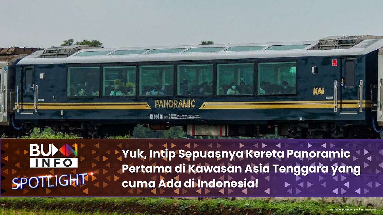Yuk, Intip Sepuasnya Kereta Panoramic Pertama di Kawasan  Asia Tenggara yang cuma Ada di Indonesia!