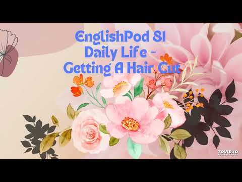 EnglishPod 81 Daily Life - Getting A Hair Cut