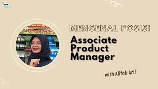 Mengenal Posisi Associate Product Manager with Alifah Arif (Part 2)