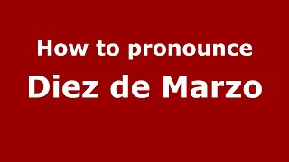 How to pronounce Diez De Marzo