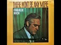 There Won't Be Anymore , Charlie Rich , 1974