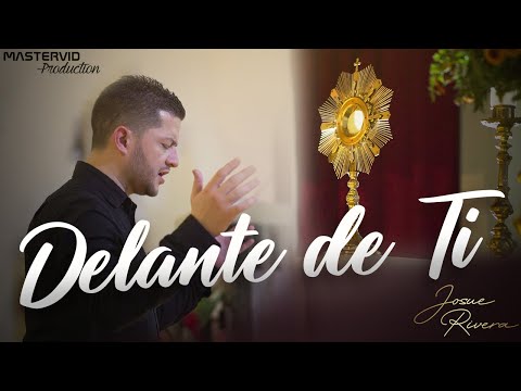 Delante de Ti - Josue Rivera - Video Oficial