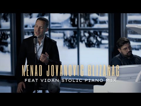 NENAD JOVANOVIC BLIZANAC feat. VIDAN STOLIC (piano mix)
