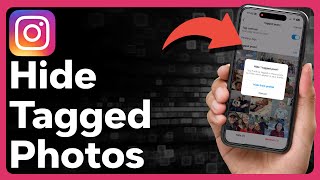 How To Hide Tagged Photos On Instagram